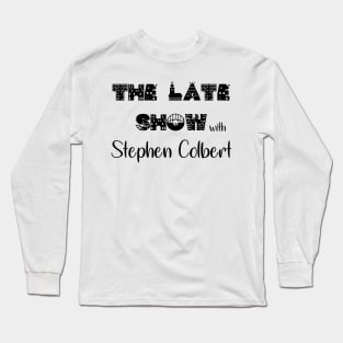 Colbert late show Long Sleeve T-Shirt